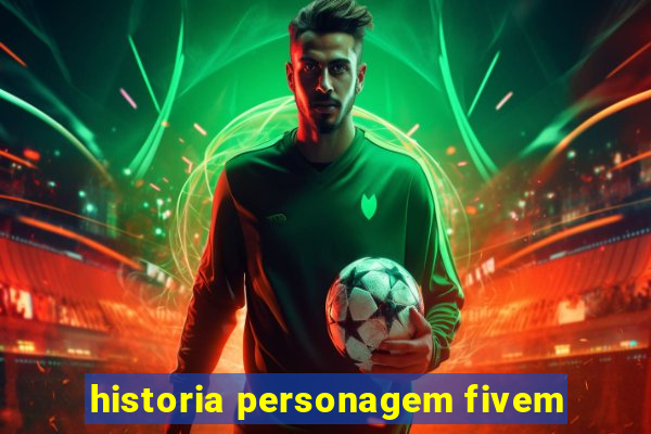 historia personagem fivem